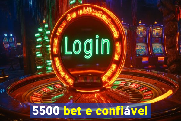 5500 bet e confiável